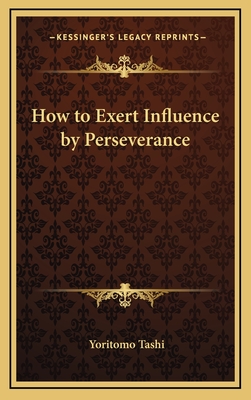 How to Exert Influence by Perseverance - Tashi, Yoritomo