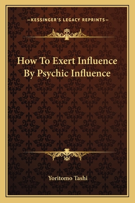 How To Exert Influence By Psychic Influence - Tashi, Yoritomo