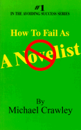 How to Fail as a Novelist - Crawley, Michael