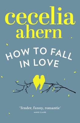 How to Fall in Love - Ahern, Cecelia