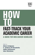 How to Fast-Track Your Academic Career: A Guide for Mid-Career Scholars