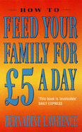 How to Feed Your Family for Five Pounds a Day