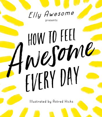 How to Feel Awesome Every Day - Awesome, Elly