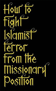 How to Fight Islamist Terror from the Missionary Position