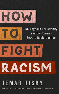 How to Fight Racism: Courageous Christianity and the Journey Toward Racial Justice - Tisby, Jemar (Read by)