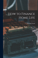 How to Finance Home Life