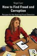 How to Find Fraud and Corruption: Recipes for the Aspiring Fraud Detective