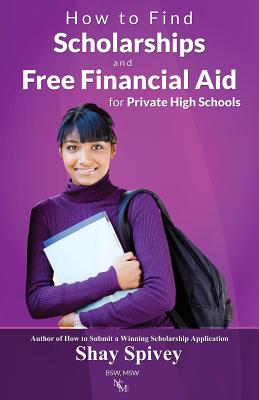 How to Find Scholarships and Free Financial Aid for Private High Schools - Spivey, Shay