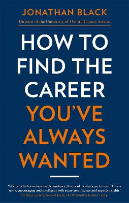 How to Find the Career You've Always Wanted - Black, Jonathan