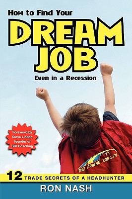 How to Find Your Dream Job, Even in a Recession - Nash, Ron