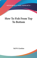 How To Fish From Top To Bottom