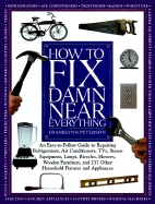 How to Fix Damn Near Everything