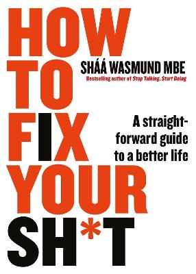 How to Fix Your Sh*t: A Straightforward Guide to a Better Life - Wasmund, Sh