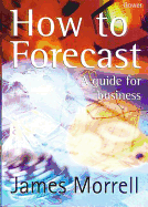 How to Forecast: A Guide for Business