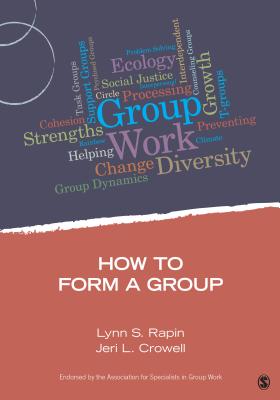 How to Form a Group - Rapin, Lynn S, and Crowell, Jeri L