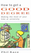 How to Get a Good Degree: Making the Most of Your Time at University