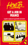 How to Get a Job in France: A Guide to Employment Opportunities & Contacts