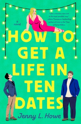 How to Get a Life in Ten Dates - Howe, Jenny L