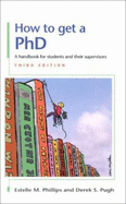 How to Get a PH. D.: A Handbook for Students and Their Supervisors - Phillips, Estelle M, and Phillips, Robin, Esq, and Pugh, Derek Salman