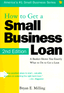 How to Get a Small Business Loan: A Banker Shows You Exactly What to Do to Get a Loan