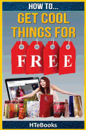 How to Get Cool Things for Free