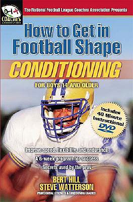 How to Get in Football Shape: Conditioning for Boys 14 and Older - Hill, Bert, and Watterson, Steve, and Kennan, Larry (Foreword by)