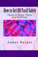 How to Get Off Paxil Safely - Harper, James