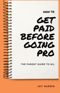 How to Get Paid Before Going Pro: The Parent Guide to NIL