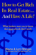 How to Get Rich in Real Estate... and Have a Life!