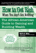 How to Get Rich When You Ain't Got Nothing: The African-American Guide to Gaining and Building Wealth