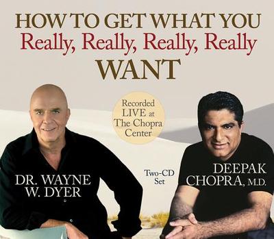 How to Get What You Really, Really Want - Dyer, Wayne W, Dr.