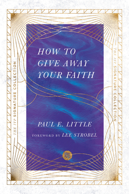 How to Give Away Your Faith - Little, Paul E, and Strobel, Lee (Foreword by)