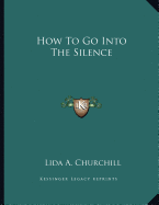 How to Go Into the Silence
