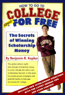 How to Go to College Almost for Free: The Secrets of Winning Scholarship Money