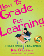 How to Grade for Learning: Linking Grades to Standards - O connor, Ken (Editor)