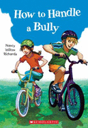 How to Handle a Bully - Richards, Nancy Wilcox