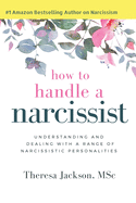 How to Handle a Narcissist: Understanding and Dealing with a Range of Narcissistic Personalities