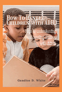 How to handle children With ADHD: Keys to understanding and handling children with ADHD
