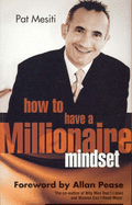 How to Have a Millionaire Mindset - Mesiti, Pat