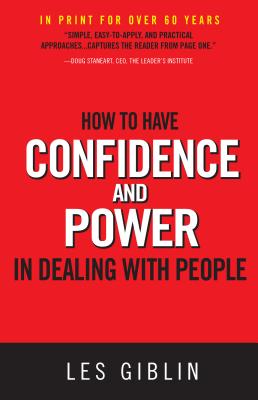 How to Have Confidence and Power in Dealing with People - Giblin, Les