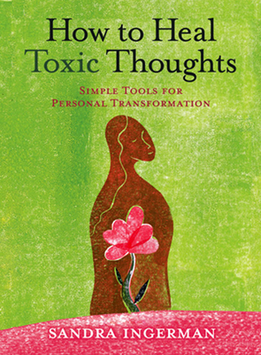 How to Heal Toxic Thoughts - Ingerman, Sandra