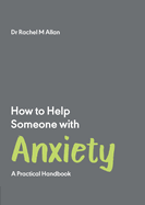 How to Help Someone with Anxiety: A Practical Handbook