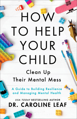 How to Help Your Child Clean Up Their Mental Mess - Leaf, Caroline