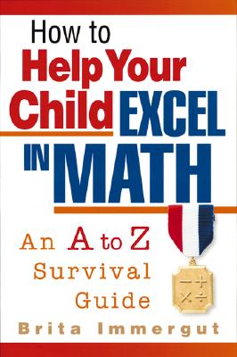 How to Help Your Child Excel in Math - Immergut, Brita