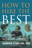 How to Hire the Best: The Entrepreneur's Ultimate Guide to Attracting Top Performing Team Members