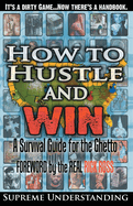 How to Hustle and Win: A Survival Guide for the Ghetto