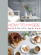 How to Hygge: The Nordic Secrets to a Happy Life