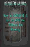 How to Hypnotize a Girl to Love You Without Her Knowing