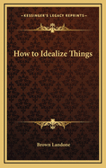 How to Idealize Things