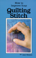 How to Improve Your Quilting Stitch - Simms, Ami